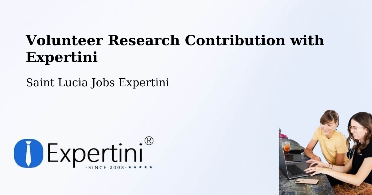 Volunteer Research Contribution Program – Getrine - Saint Lucia Jobs Expertini